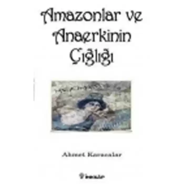 Amazonlar ve Anaerkinin Çığlığı