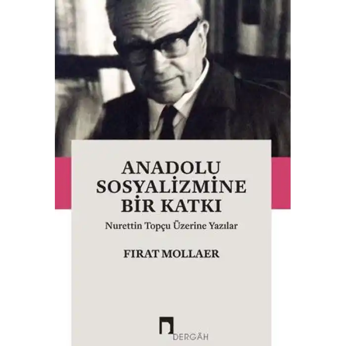 Anadolu Sosyalizmine Bir Katkı Nurettin Topçu Üzerine Yazılar