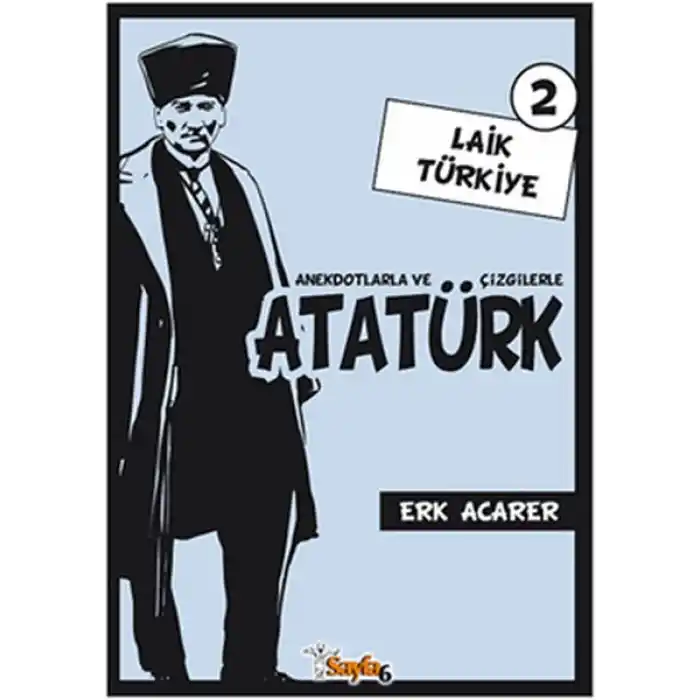 Anekdotlarla ve Çizgilerle Atatürk 2 - Laik Türkiye