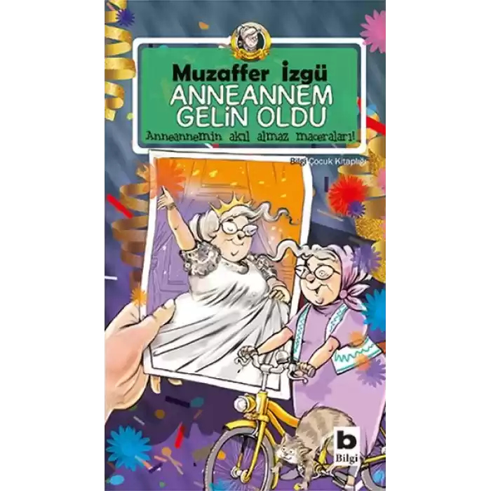 Anneannem Gelin Oldu - Anneannemin Akıl Almaz Maceraları 6. Kitap