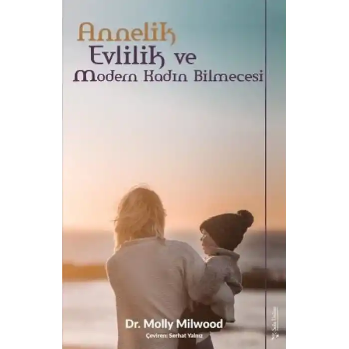 Annelik, Evlilik ve Modern Kadın Bilmecesi