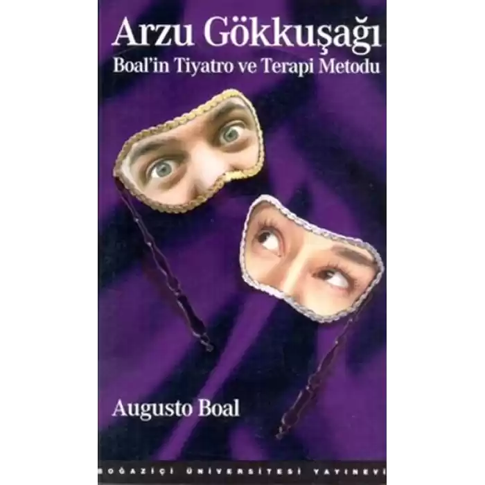 Arzu Gökkuşağı : Boalİn Tiyatro Ve Terapi Metodu