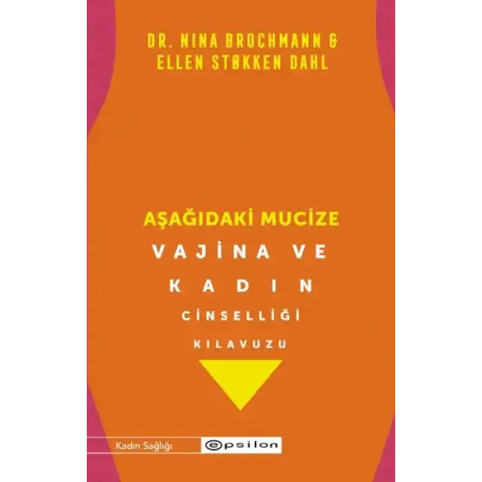 Aşağıdaki Mucize Vajina ve Kadın Cinselliği Kılavuzu