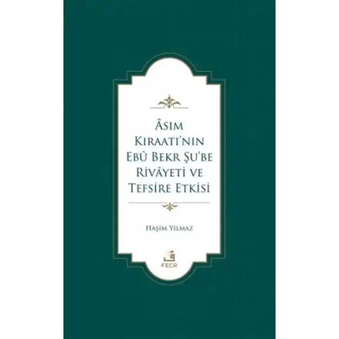 Asım Kıraatı’nın Ebu Bekr Şu’be Rivayeti ve Tefsire Etkisi