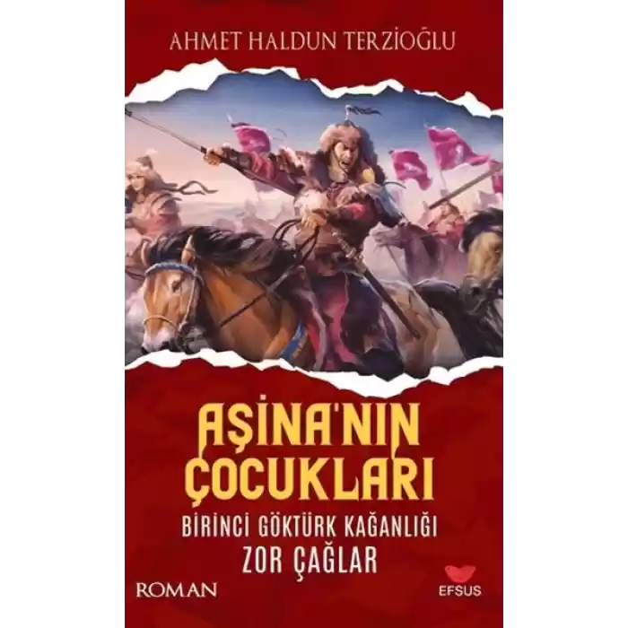 Aşinanın Çocukları Birinci Göktürk Kağanlığı Zor Çağlar