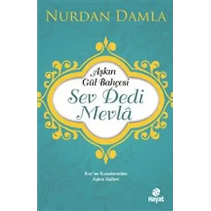 Aşkın Gül Bahçesi - Sev Dedi Mevla - Kur’an Kıssalarından Aşkın Halleri