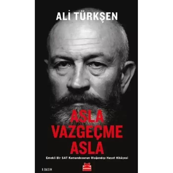 Asla Vazgeçme Asla - Emekli Bir SAT Komandosunun Olağandışı Hayat Hikayesi