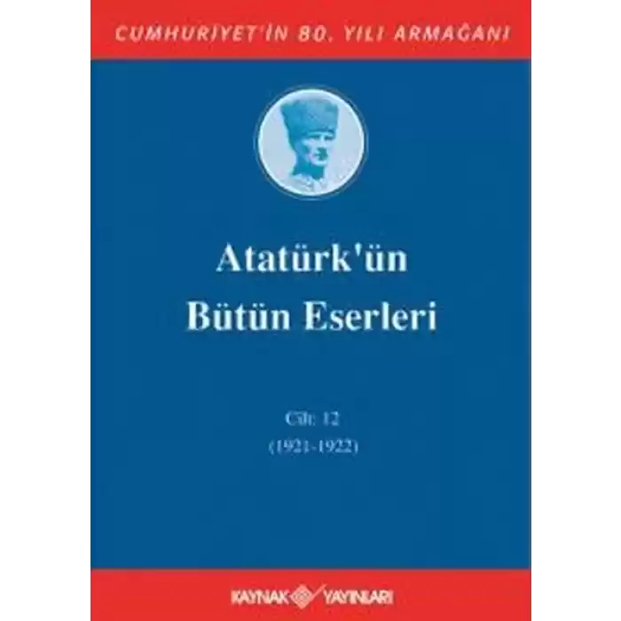 Atatürkün Bütün Eserleri Cilt 12 (1921 - 1922)