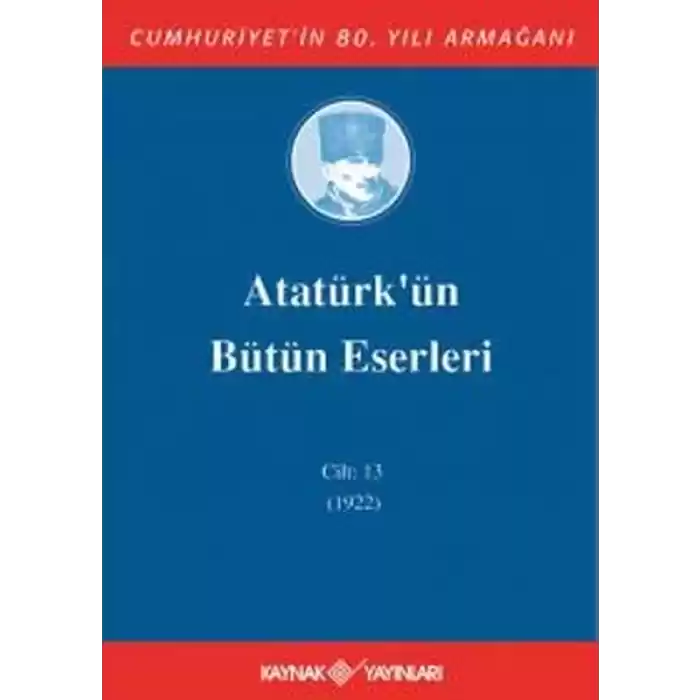 Atatürkün Bütün Eserleri Cilt 13 (1922)
