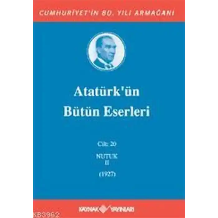 Atatürkün Bütün Eserleri Cilt: 20 (Nutuk 2 - 1927)