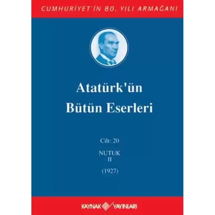 Atatürkün Bütün Eserleri Cilt: 20 (Nutuk 2 - 1927)