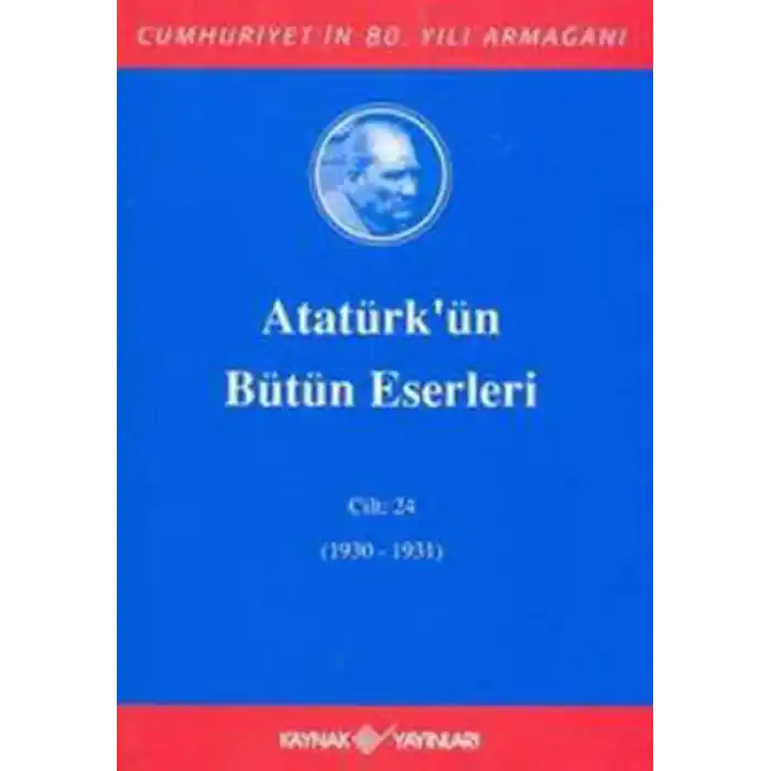 Atatürkün Bütün Eserleri Cilt: 24 (1930 - 1931)