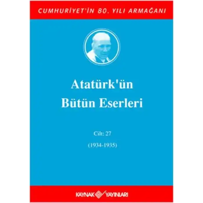 Atatürkün Bütün Eserleri Cilt: 27 (1934 - 1935)