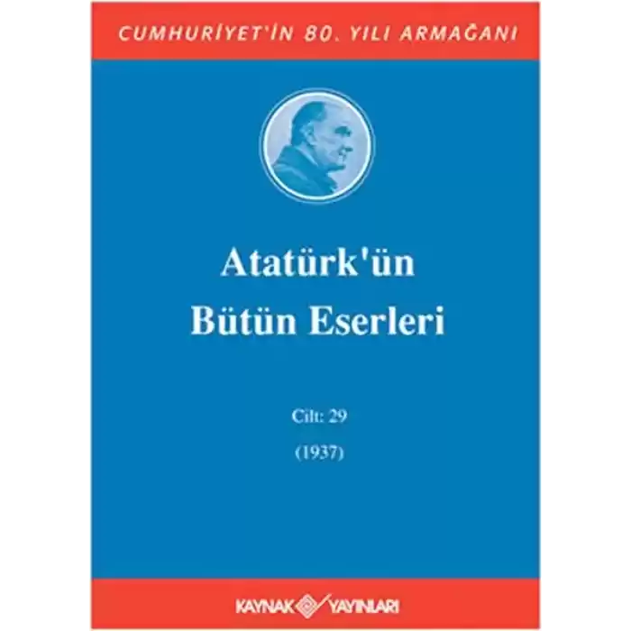 Atatürkün Bütün Eserleri Cilt: 29 (1937)