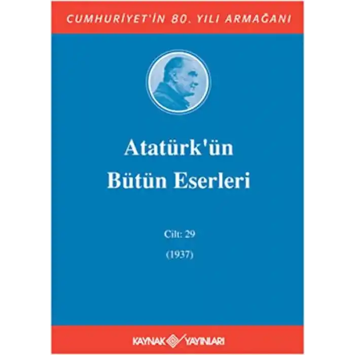 Atatürkün Bütün Eserleri Cilt: 29 (1937)