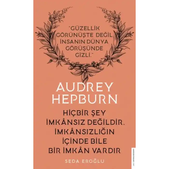 Audrey Hepburn - Hiçbir Şey İmkansız Değildir İmkansızlığın İçinde Bile İmkan Vardır