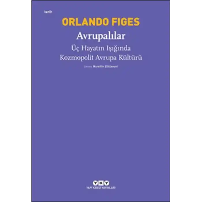Avrupalılar - Üç Hayatın Işığında Kozmopolit Avrupa Kültürü