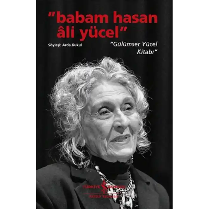 Babam Hasan Âli Yücel” – “Gülümser Yücel Kitabı”