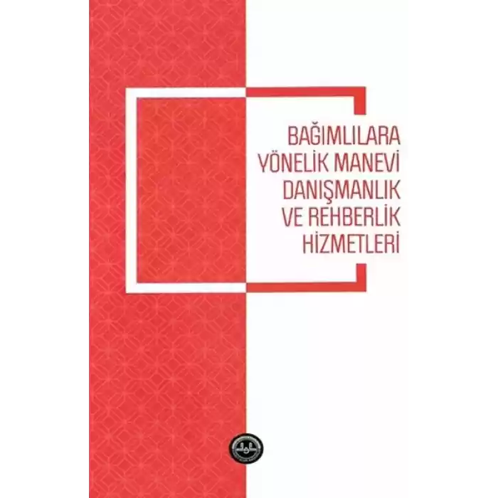 Bağımlılara Yönelik Manevi Danışmanlık ve Rehberlik Hizmetleri