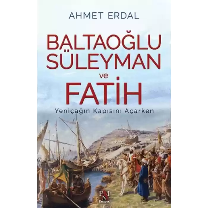 Baltaoğlu Süleyman ve Fatih Yeniçağ’ın Kapısını Açarken