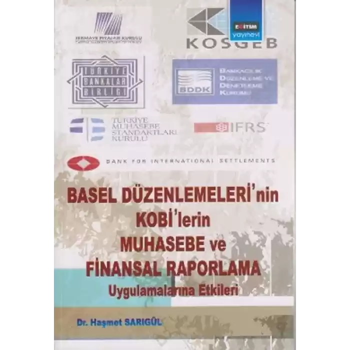 Basel Düzenlemelerinin Kobilerin Muhasebe ve Finansal Raporlama Uygulamalarına Etkileri