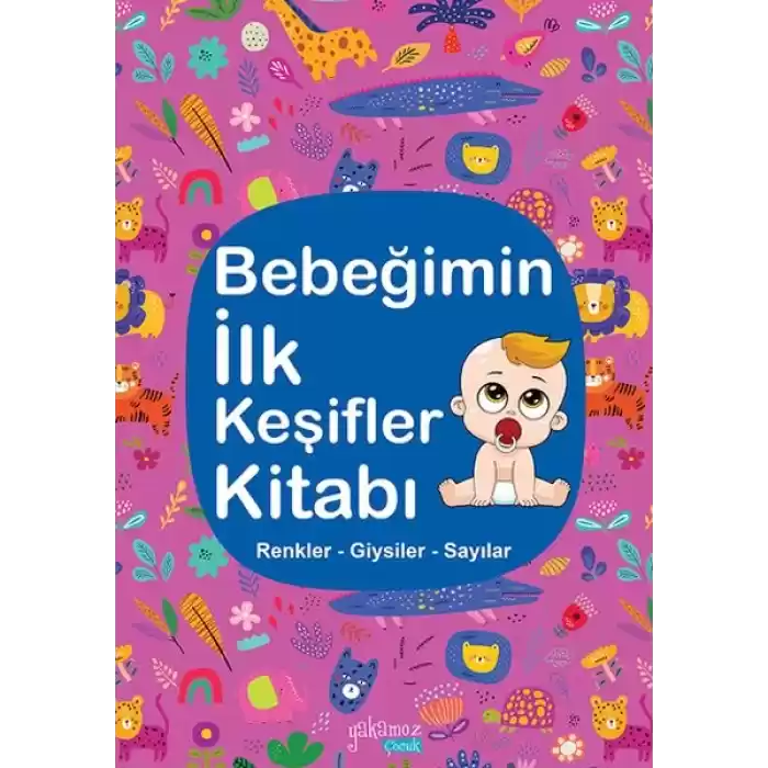 Bebeğimin İlk Keşifler Kitabı - Renkler – Giysiler - Sayılar
