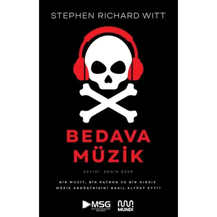 Bedava Müzik: Bir Mucit, Bir Patron ve Bir Hırsız Müzik Endüstrisini Nasıl Altüst Etti?