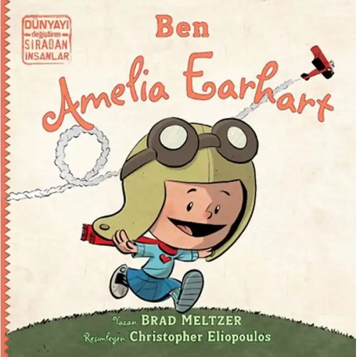Ben Ameila Earhart - Dünyayı Değiştiren Sıradan İnsanlar