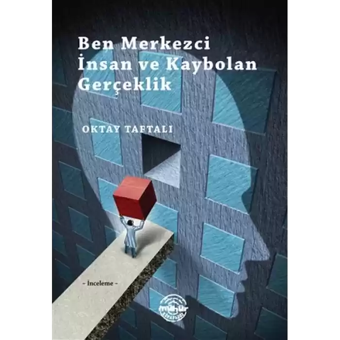 Ben Merkezci İnsan ve Kaybolan Gerçeklik