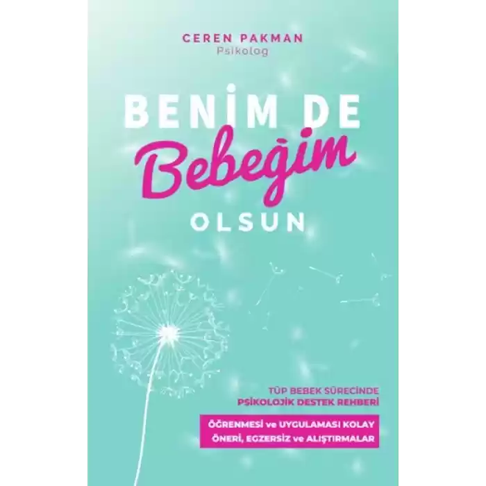 Benim De Bebeğim Olsun - Tüp Bebek Sürecinde Psikolojik Destek Rehberi