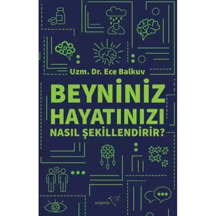 Beyniniz Hayatınızı Nasıl Şekillendirir?