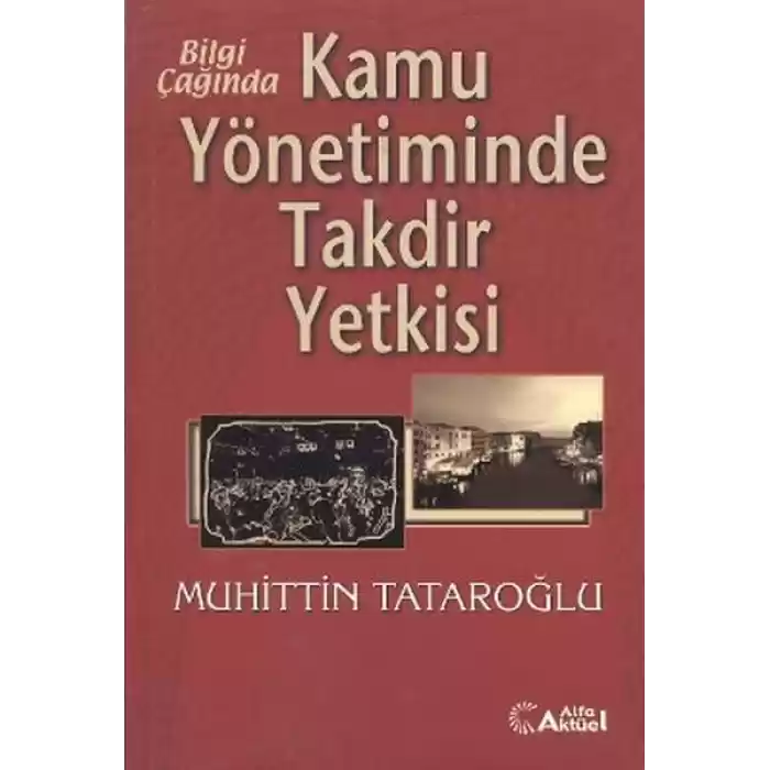 Bilgi Çağında Kamu Yönetiminde Takdir Yetkisi
