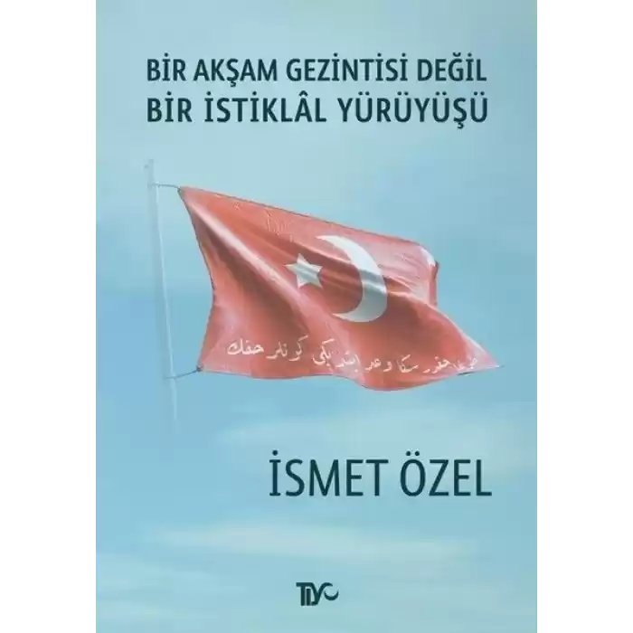 Bir Akşam Gezintisi Değil Bir İstiklal Yürüyüşü