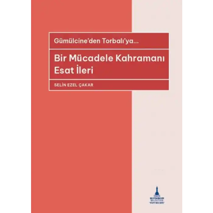 Bir Mücadele Kahramanı Esat İleri