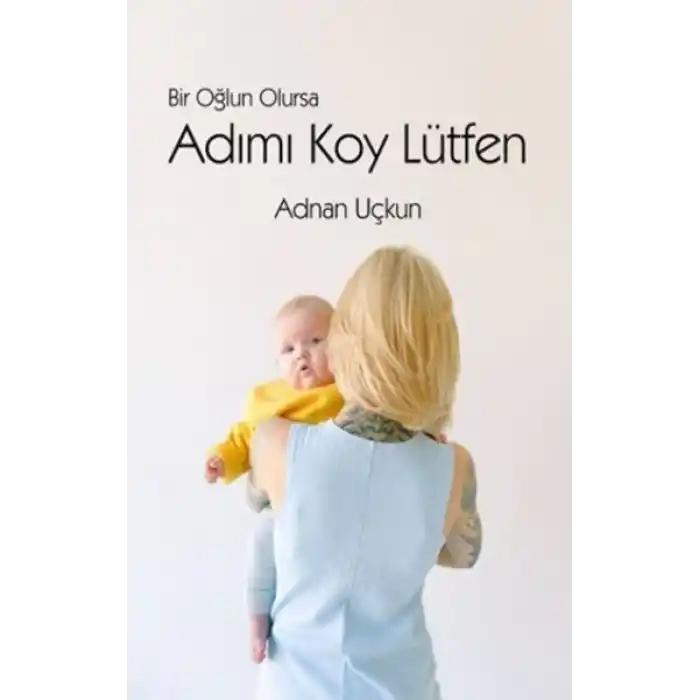 Bir Oğlun Olursa Adımı Koy Lütfen