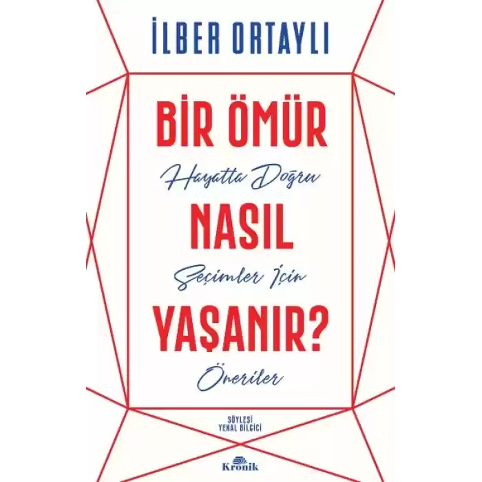 Bir Ömür Nasıl Yaşanır? - Hayatta Doğru Seçimler İçin Öneriler