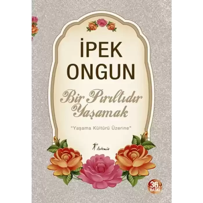 Bir Pırıltıdır Yaşamak - Yaşama Kültürü Üzerine