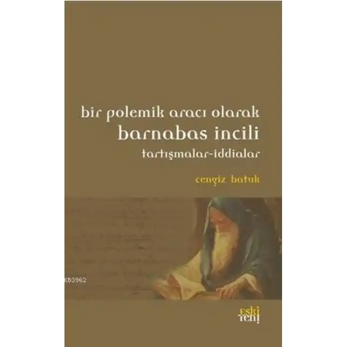 Bir Polemik Aracı Olarak Barnabas İncili; Tartışmalar - İddialar