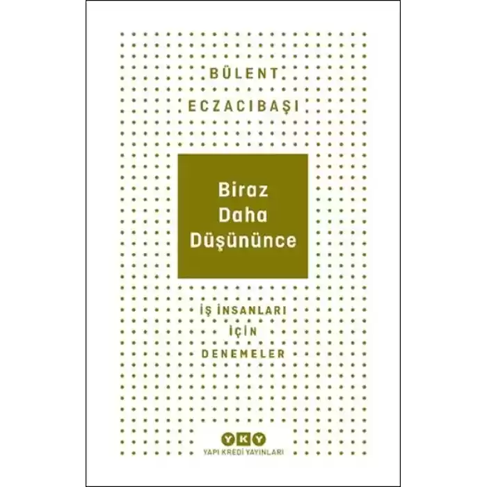 Biraz Daha Düşününce - İş İnsanları İçin Denemeler