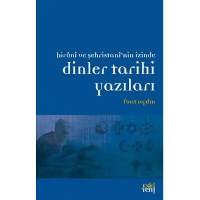 Biruni ve Şehristannin İzinde Dinler Tarihi Yazıları