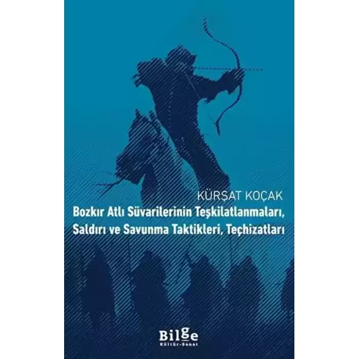 Bozkır Atlı Süvarilerinin Teşkilatlanmaları, Saldırı ve Savunma Taktikleri, Teçhizatları