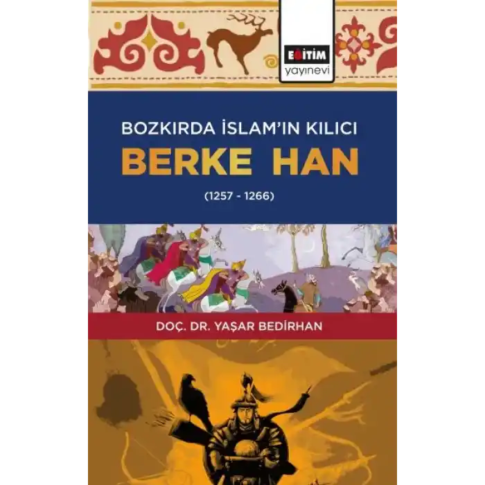 Bozkırda İslam’ın Kılıcı Berke Han (1257-1266)
