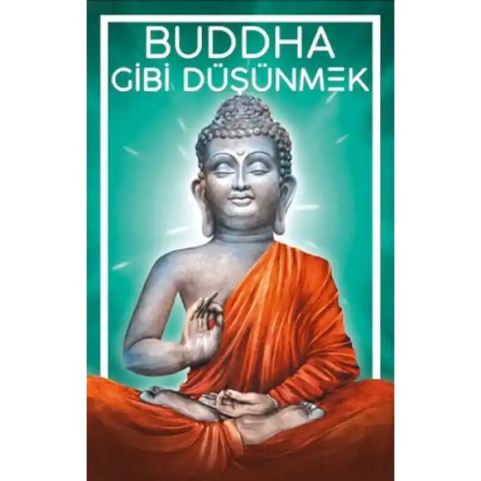 Buddha Gibi Düşünmek