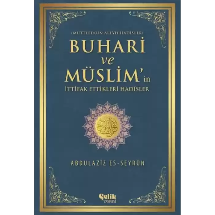 Buhari ve Müslimin İttifak Ettiği Hadisler  Müttefekun Aleyh Hadisler
