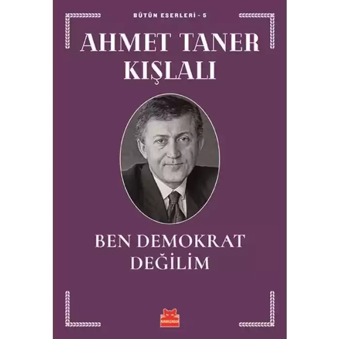 Bütün Eserleri 5 - Ben Demokrat Değilim