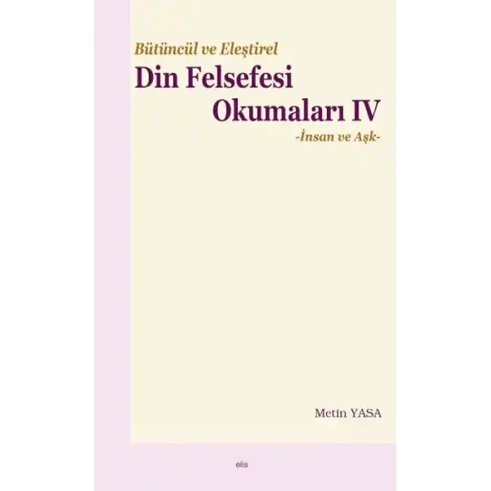 Bütüncül ve Eleştirel Din Felsefesi Okumaları IV -İnsan ve Aşk