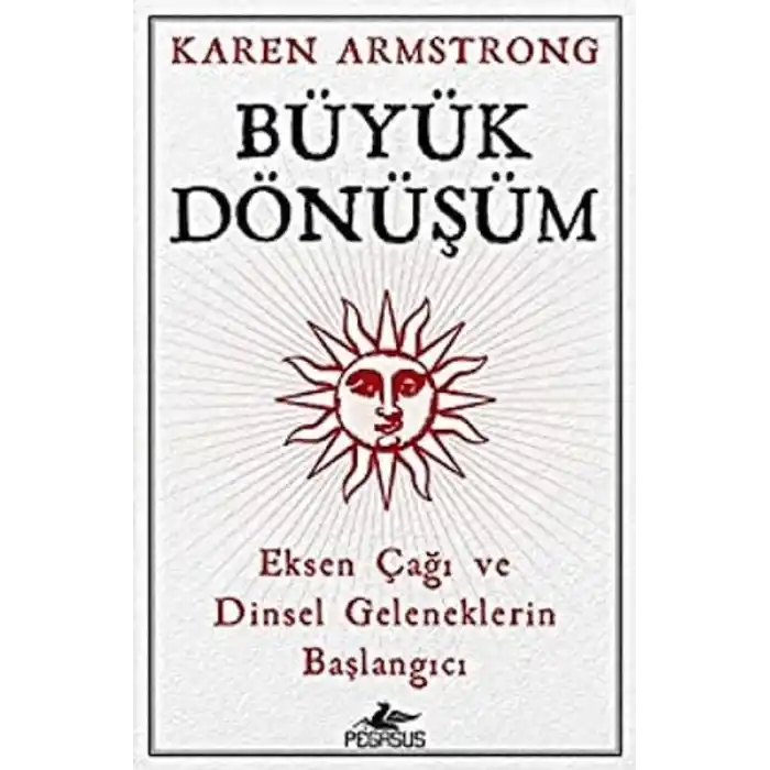 Büyük Dönüşüm: Eksen Çağı Ve Dinsel Geleneklerin Başlangıcı