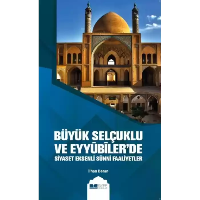 Büyük Selçuklu ve Eyyübilerde Siyaset Eksenli Sünni Faaliyetler