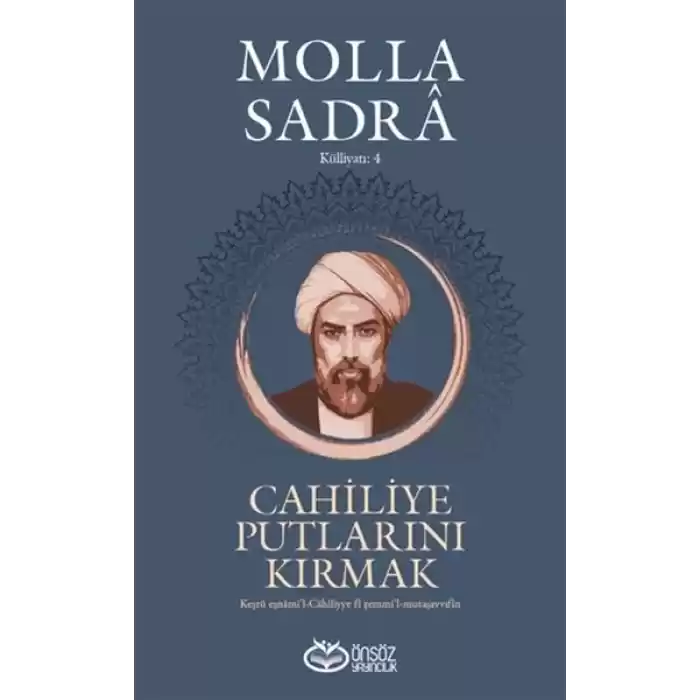 Cahiliye Putlarını Kırmak - Molla Sadra Külliyatı 4