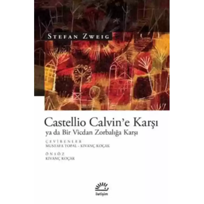 Castellio Calvine Karşı ya da Bir Vicdan Zorbalığa Karşı